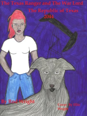 cover image of The Texas Ranger and the War Lord the Republic of Texas 2044 A.D.